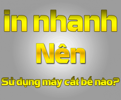 Nên sử dụng máy cắt bế tem nhãn decal nào cho IN NHANH?