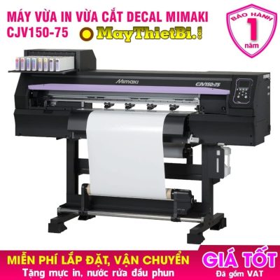 Máy in Mimaki CJV150-75 - Giải pháp in cắt bế decal nhanh, đẹp