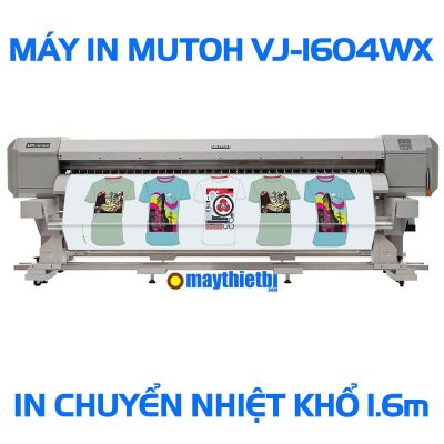 Máy in chuyển nhiệt Mutoh VJ-1604WX Nhật Bản giá tốt in cực đẹp khổ 1m6