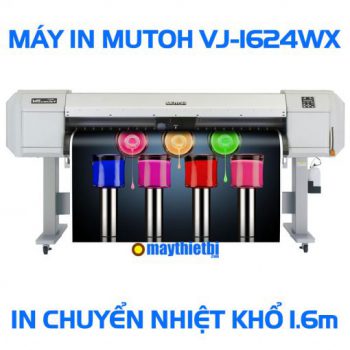 Máy in chuyển nhiệt Mutoh VJ-1624WX hàng Nhật giá tốt in cực đẹp 1m6