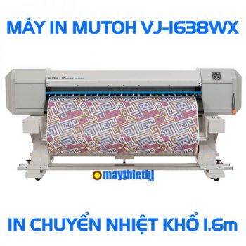 Máy in chuyển nhiệt Mutoh VJ-1638WX Nhật in đẹp tốc độ cao khổ 1m6