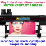 Máy in decal mực dầu (eco-solvent) Mutoh XpertJet 1682SR in nhanh, đẹp