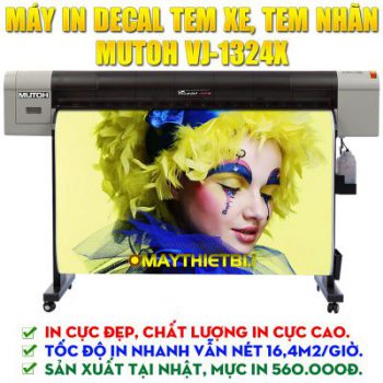Máy in decal tem xe, tem nhãn Mutoh VJ-1324X khổ 1m3 in cực đẹp, giá rẻ